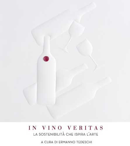 In vino veritas - La sostenibilità che ispira l’arte - a cura di Ermanno Tedeschi